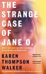 The Strange Case of Jane O. - Karen Thompson Walkerová