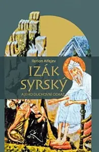 Izák Syrský a jeho duchovní odkaz - Ilarion Alfejev