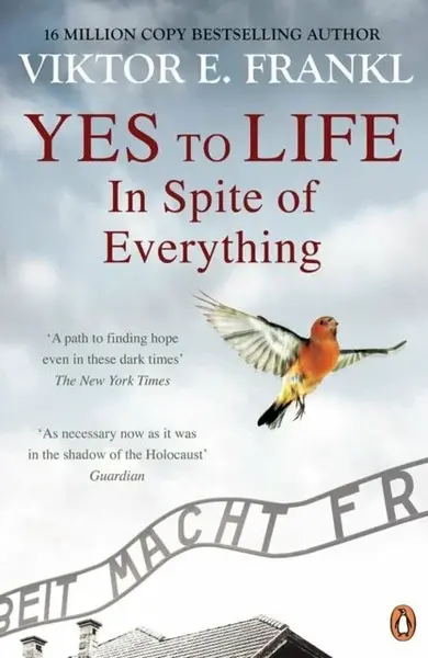 Yes To Life In Spite of Everything - Viktor E. Frankl