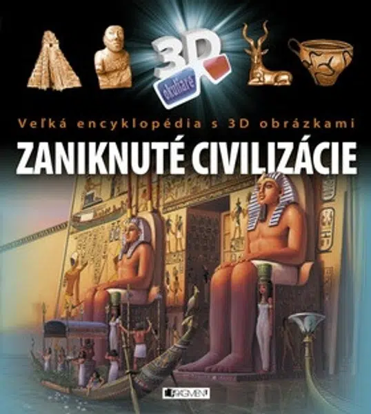 Veľká encyklopédia s 3D obrázkami – Zaniknuté civilizácie