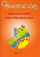 Už se těším do školy - pracovní sešit pro předškoláky - Jaroslava Bukáčková