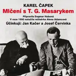 Mlčení s T. G. Masarykem - Karel Čapek, Jan Kačer, Josef Červinka - audiokniha