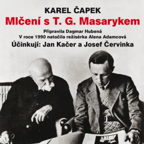 Mlčení s T. G. Masarykem - Karel Čapek, Jan Kačer, Josef Červinka - audiokniha