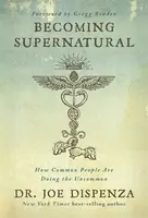 Becoming Supernatural - Dr. Joe Dispenza