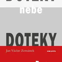 Doteky nebe Doteky pekla - Jan Václav Zemánek