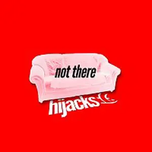 HiJacks – Not There