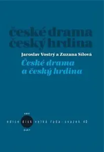 České drama a český hrdina - Jaroslav Vostrý, Zuzana Sílová