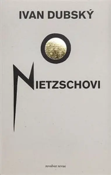 O Nietzschovi - Ivan Dubský