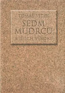 Sedm mudrců a jejich výroky - Tomáš Vítek