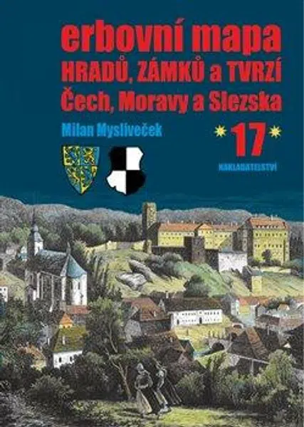 Erbovní mapa hradů, zámků a tvrzí Čech, Moravy a Slezska 17 - Milan Mysliveček