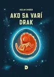 Ako sa varí drak - Václav Dvořák