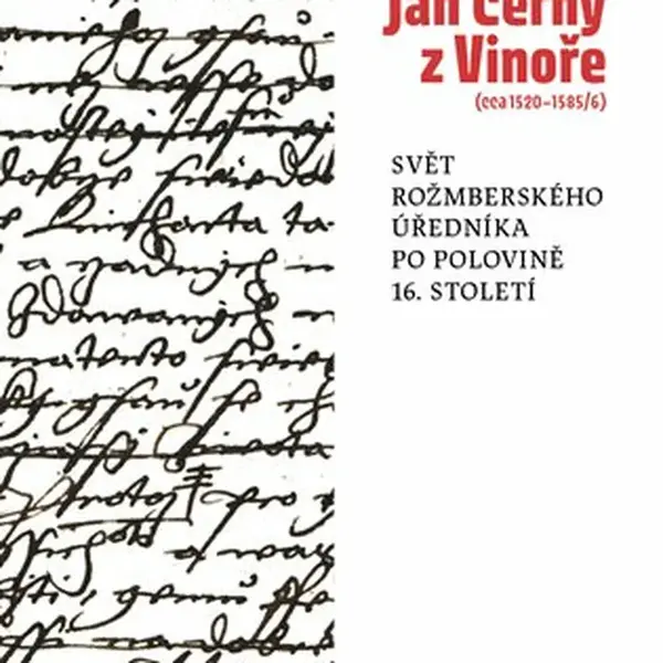 Jan Černý z Vinoře (cca 1520-1585/6) - Jaroslav Čechura