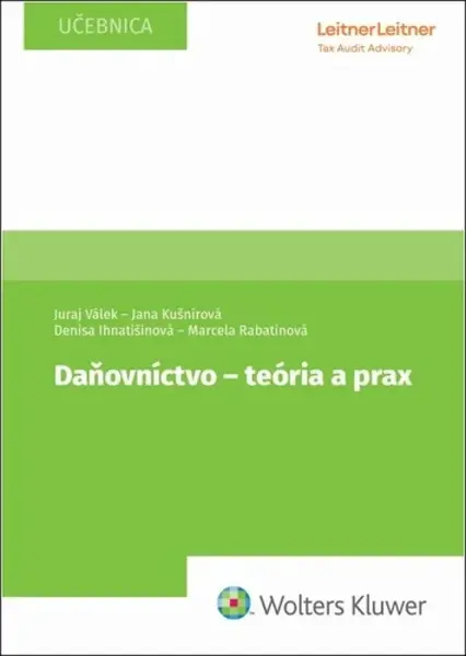 Daňovníctvo - teória a prax - Jana Kušnírová, Juraj Válek, Marcela Rabatinová, Denisa Ihnatišinová