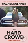 The Hard Crowd (Essays 2000–2020) - Rachel Kushner - kniha z kategorie Beletrie