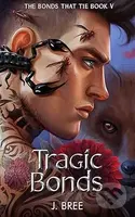 Tragic Bonds: 5 - J Bree - kniha z kategorie Fantasy