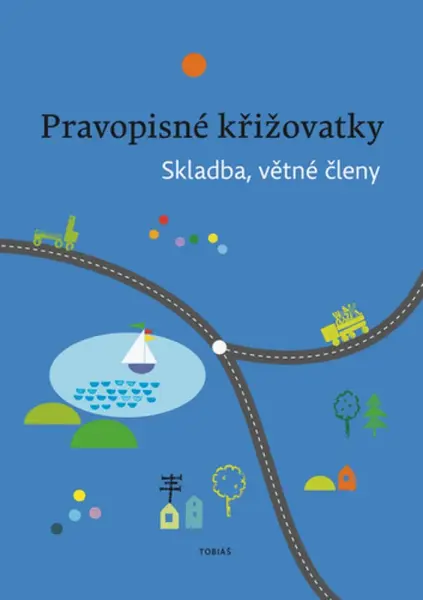 Pravopisné křižovatky Skladba, větné členy - Dagmar Chroboková, Zdeněk Topil, Kristýna Tučková