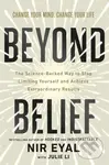 Beyond Belief (The Science-Backed Way to Stop Limiting Yourself and Achieve Extraordinary Results)