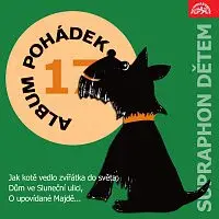 Různí interpreti – Album pohádek "Supraphon dětem" 17. (Jak kotě vedlo zvířátka do světa, Dům ve Sluneční ulici, O upovídané Majdě...)