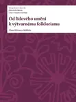 Od lidového umění k výtvarnému folklorismu - Alena Křížová