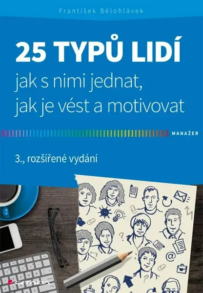 25 typů lidí - Jak s nimi jednat, jak je vést a motivovat - František Bělohlávek