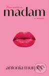 Madam (NOW A MAJOR SERIES ON NETFLIX) - Antonia Murphy - kniha z kategorie Životopisy, reportáže a myšlenky