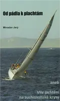 Od pádla k plachtám aneb Vliv jachtění na suchozemské krysy (poškozená) - Miroslav Jarý