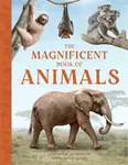 The Magnificent Book of Animals - Tom Jackson