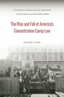The Rise and Fall of America's Concentration Camp Law - Masumi Izumi