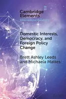 Domestic Interests, Democracy, and Foreign Policy Change - Brett Ashley  Leeds, Michaela  Mattes