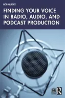 Finding Your Voice in Radio, Audio, and Podcast Production - Rob Quicke