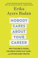 Nobody Cares About Your Career - Erika Ayers Badan