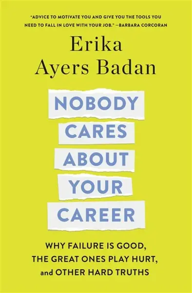 Nobody Cares About Your Career - Erika Ayers Badan