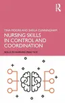 Nursing Skills in Control and Coordination - Sheila Cunningham, Tina  Moore