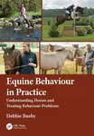 Equine Behaviour in Practice - Debbie Busby