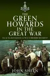 The Green Howards in the Great War - John Sheen