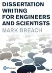 Dissertation Writing for Engineers and Scientists - Mark Breach