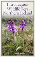 Introduction to the Wildflowers of Northern Ireland - James Napier