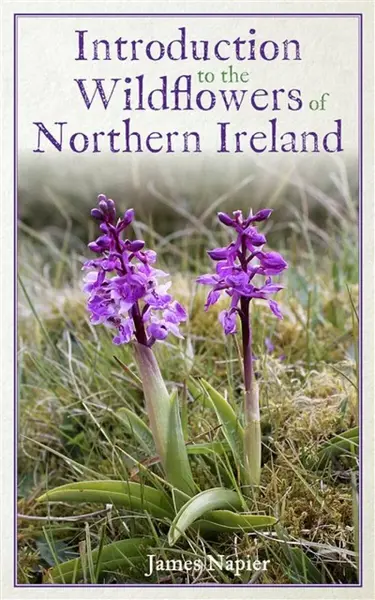 Introduction to the Wildflowers of Northern Ireland - James Napier