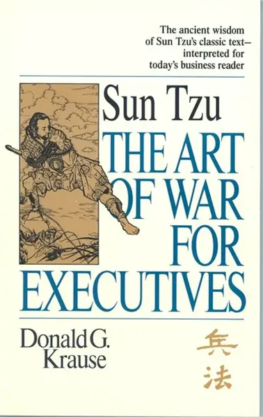 The Art of War for Executives - Donald G. Krause