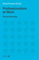 Good Practice Guide: Professionalism at Work - Richard Brindley