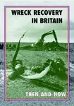 Wreck Recovery in Britain Then and Now - Peter J. Moran