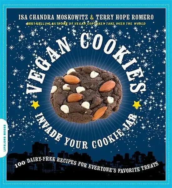 Vegan Cookies Invade Your Cookie Jar - Terry Romero, Isa Moskowitz