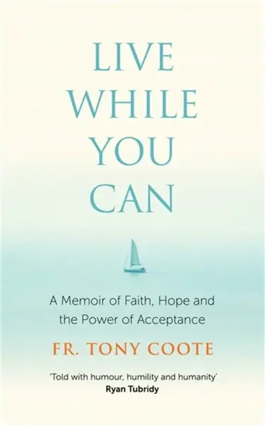 Live While You Can - Fr. Tony Coote