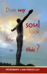 Does My Soul Look Big in This? - The Venerable Rosemary Lain-Priestley