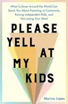 Please Yell at My Kids - Marina Lopes