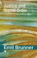 Justice and Social Order - Emil Brunner