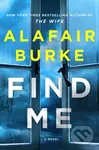 Find Me (A Novel) - Alafair Burke