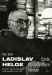 Ladislav Helge - Cesta za občanským filmem (poškozená) - Petr Bilík