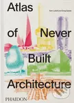 Atlas of Never Built Architecture - Sam Lubell