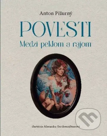 Povesti - Medzi rajom a peklom - Alexandra Geschwandtnerová (ilustrátor), Anton Pižurný - kniha z kategorie Beletrie